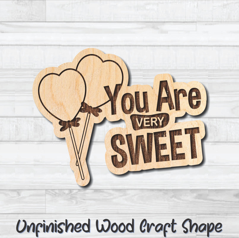 You Are Very Sweet Valentine Wording Unfinished Wood Shape Blank Laser Engraved Cutout Woodcraft Craft Supply