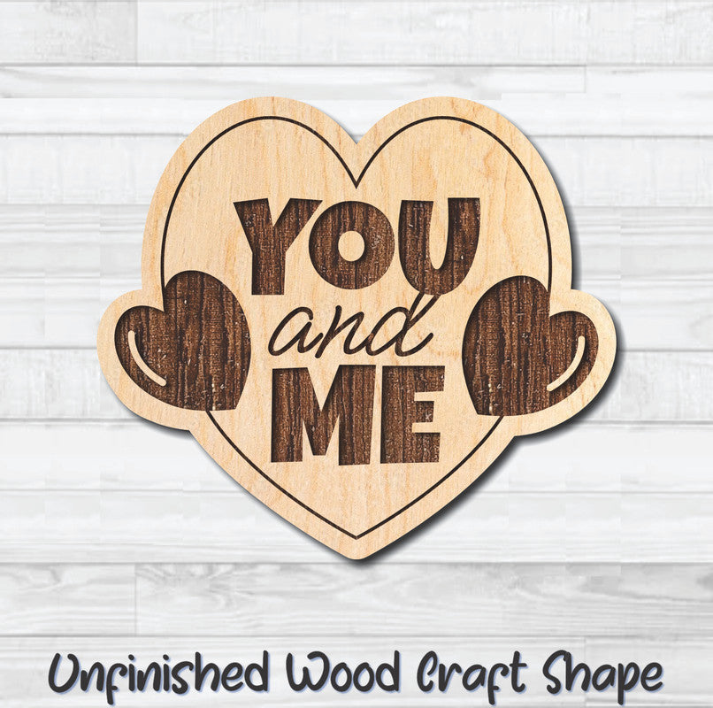 You and Me Valentine Wording Unfinished Wood Shape Blank Laser Engraved Cutout Woodcraft Craft Supply