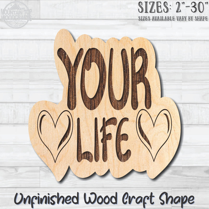 Your Life Unfinished Wood Shape Blank Laser Engraved Cutout Woodcraft Craft Supply