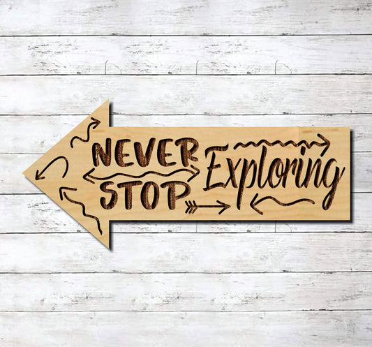 Never Stop Exploring Arrow ~ Laser Engraved Sign Wood Wall Art
