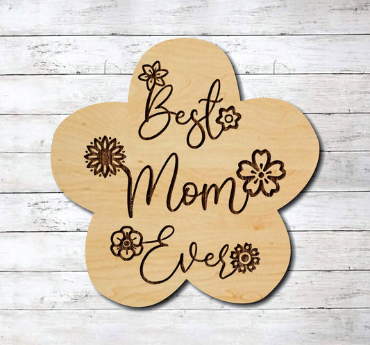 Best Mom Ever Flower ~ Laser Engraved Sign Wood Wall Art