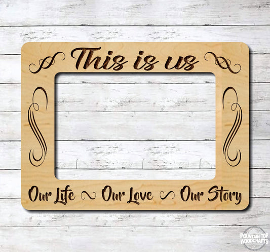 This Is Us Our Life Our Love Our Story 5x7 Frame ~ Laser Engraved Sign Wood Wall Art