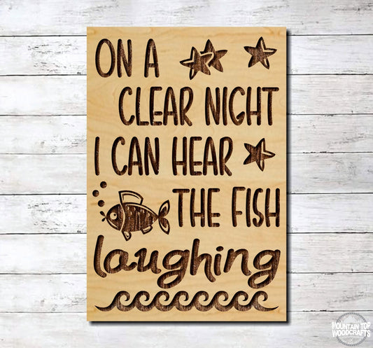 On A Clear Night I Can Hear The Fish Laughing ~ Laser Engraved Sign Wood Wall Art