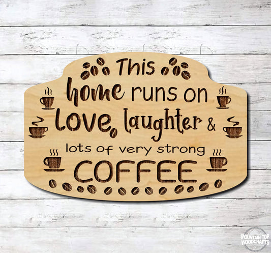 This Home Runs on Love Laughter & Coffee ~ Laser Engraved Sign Wood Wall Art