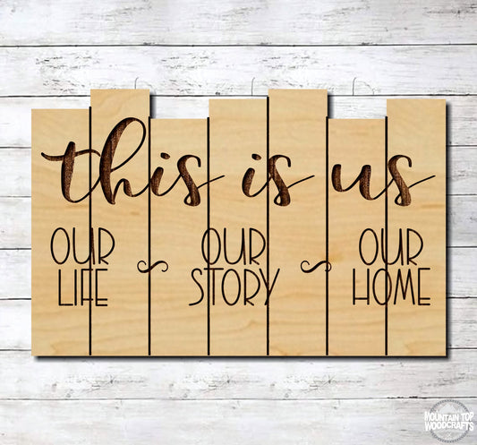 This Is Us  ~  Our Life Our Story Our Home ~ Laser Engraved Sign Wood Wall Art