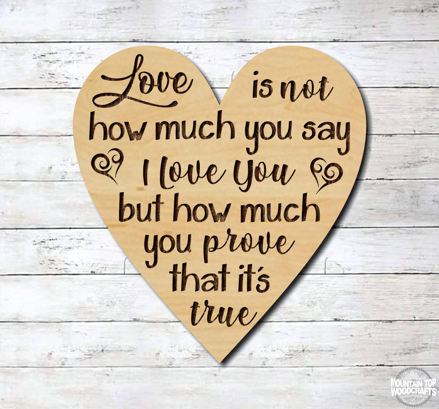 Love Is Not How Much You Say It But How You Prove It Heart ~ Laser Engraved Sign Wood Wall Art
