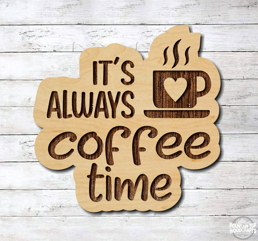 It's Always Coffee Time Kitchen ~ Laser Engraved Sign Wood Wall Art