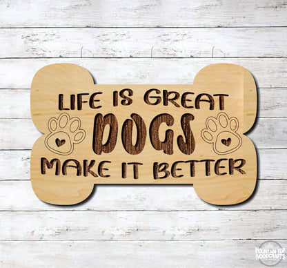 Life Is Great Dogs Make It Better ~ Pet Animal Dog Bone ~ Laser Engraved Sign Wood Wall Art