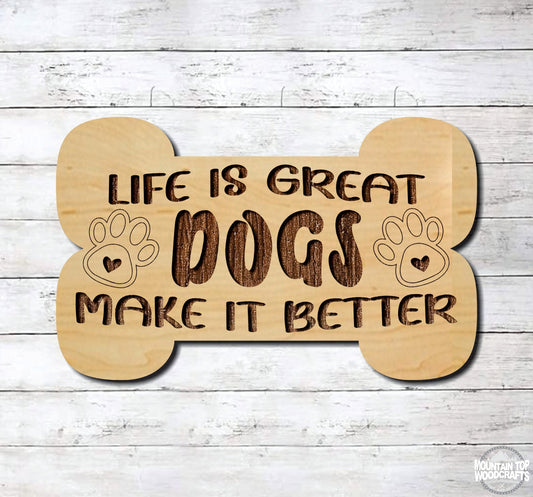 Life Is Great Dogs Make It Better ~ Pet Animal Dog Bone ~ Laser Engraved Sign Wood Wall Art