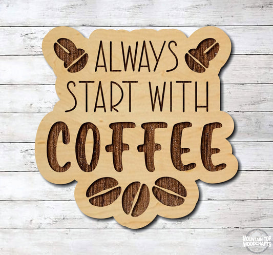 Always Start With Coffee Kitchen ~ Laser Engraved Sign Wood Wall Art