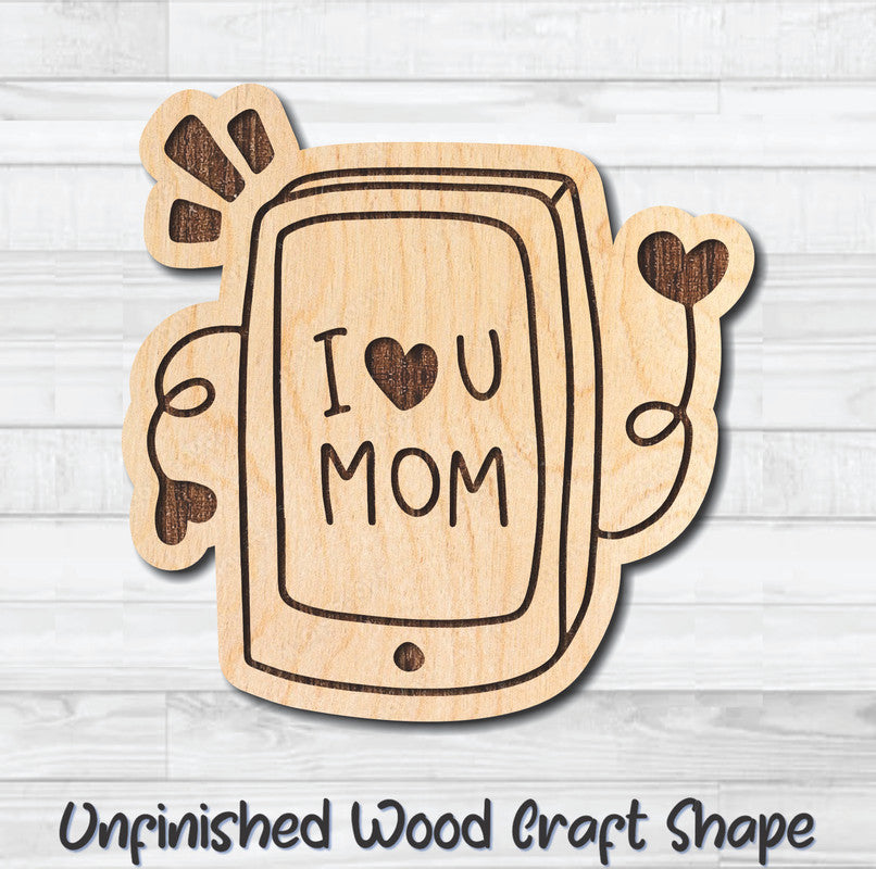 I Love You Mom Phone Unfinished Wood Shape Blank Laser Engraved Cutout Woodcraft Craft Supply