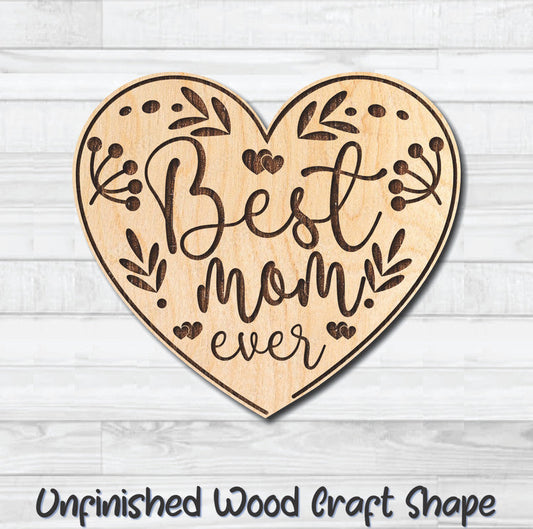 Best Mom Ever Heart Unfinished Wood Shape Blank Laser Engraved Cutout Woodcraft Craft Supply
