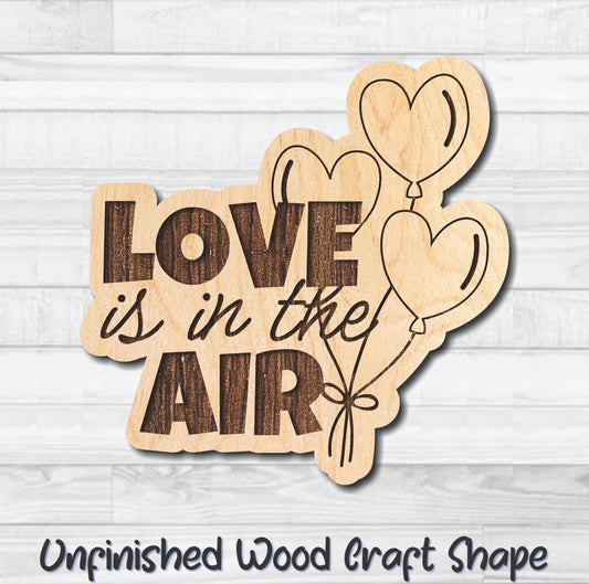 Love Is In The Air Valentine Wording Unfinished Wood Shape Blank Laser Engraved Cutout Woodcraft Craft Supply