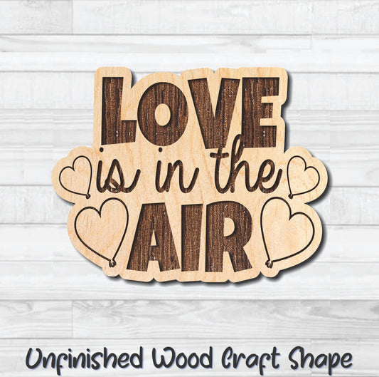 Love Is In The Air Valentine Wording Unfinished Wood Shape Blank Laser Engraved Cutout Woodcraft Craft Supply