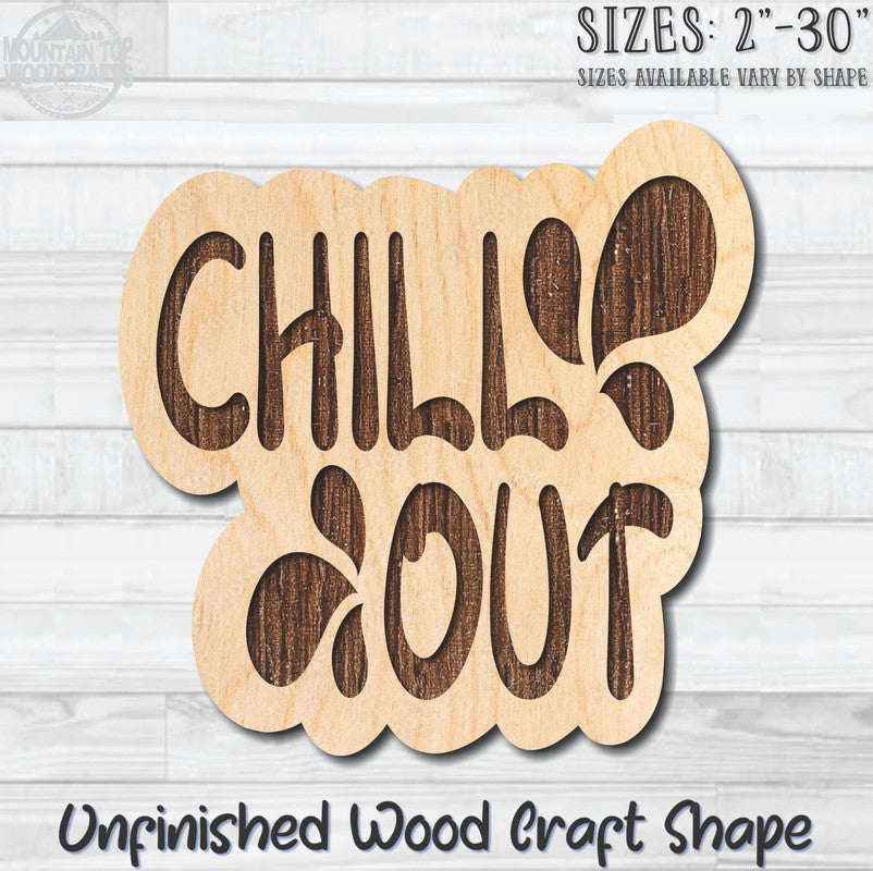 Chill Out Unfinished Wood Shape Blank Laser Engraved Cutout Woodcraft Craft Supply