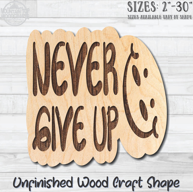 Never Give Up Unfinished Wood Shape Blank Laser Engraved Cutout Woodcraft Craft Supply