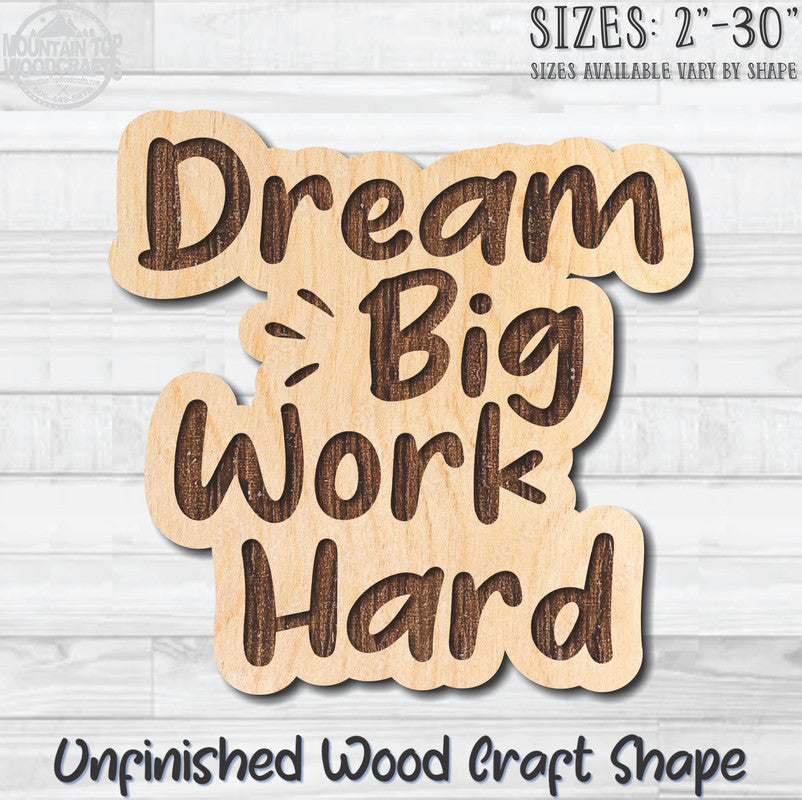 Dream Big Work Hard Unfinished Wood Shape Blank Laser Engraved Cutout Woodcraft Craft Supply