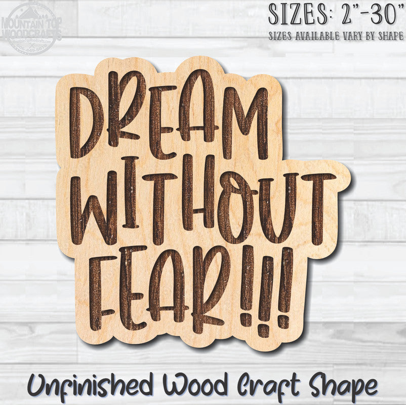 Dream Without Fear!!! Unfinished Wood Shape Blank Laser Engraved Cutout Woodcraft Craft Supply