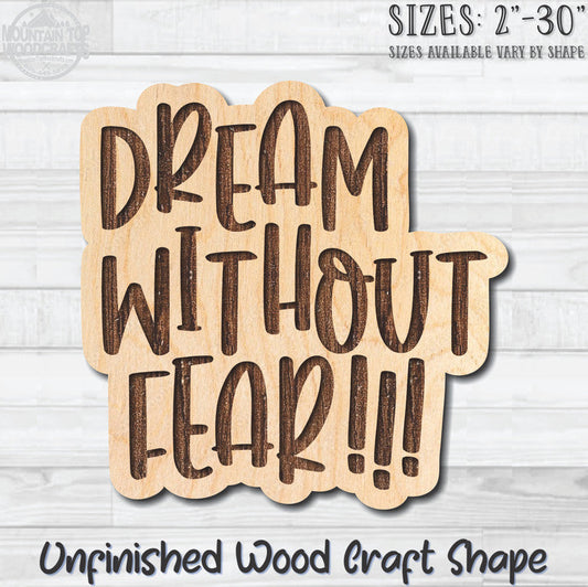 Dream Without Fear!!! Unfinished Wood Shape Blank Laser Engraved Cutout Woodcraft Craft Supply