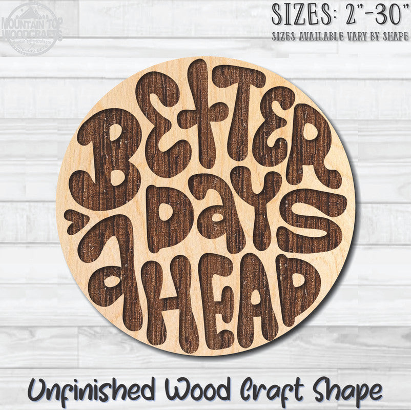 Better Days Ahead Unfinished Wood Shape Blank Laser Engraved Cutout Woodcraft Craft Supply