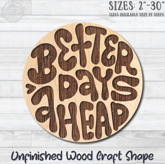 Better Days Ahead Unfinished Wood Shape Blank Laser Engraved Cutout Woodcraft Craft Supply